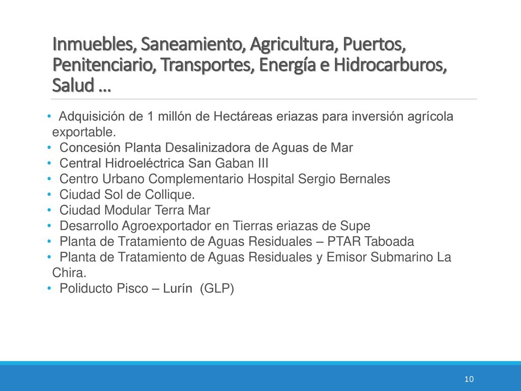 Inmuebles, Saneamiento, Agricultura, Puertos, Penitenciario, Transportes, Energía e Hidrocarburos, Salud …