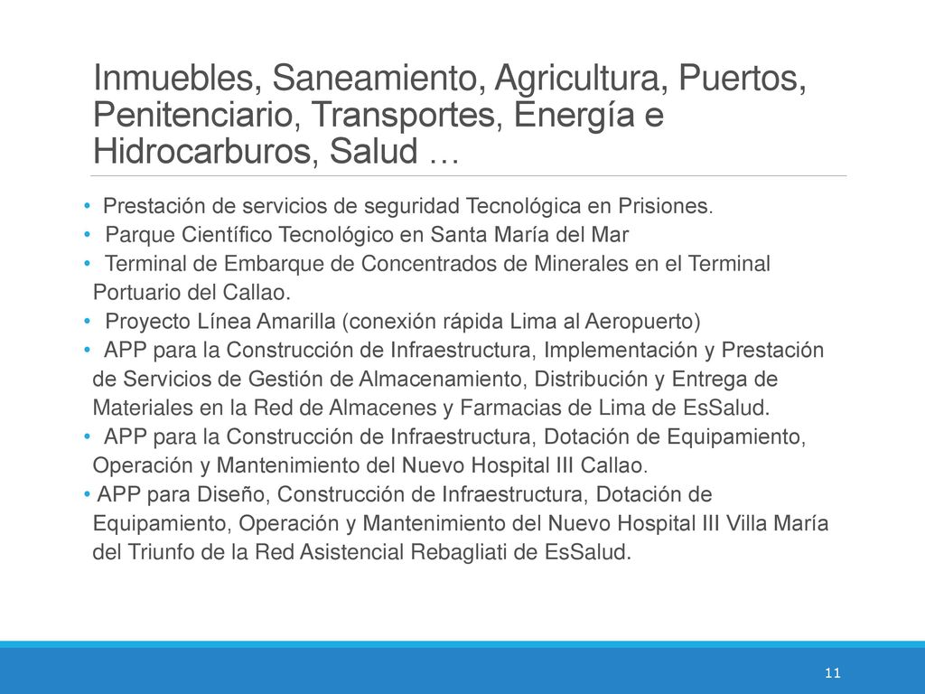 Inmuebles, Saneamiento, Agricultura, Puertos, Penitenciario, Transportes, Energía e Hidrocarburos, Salud …