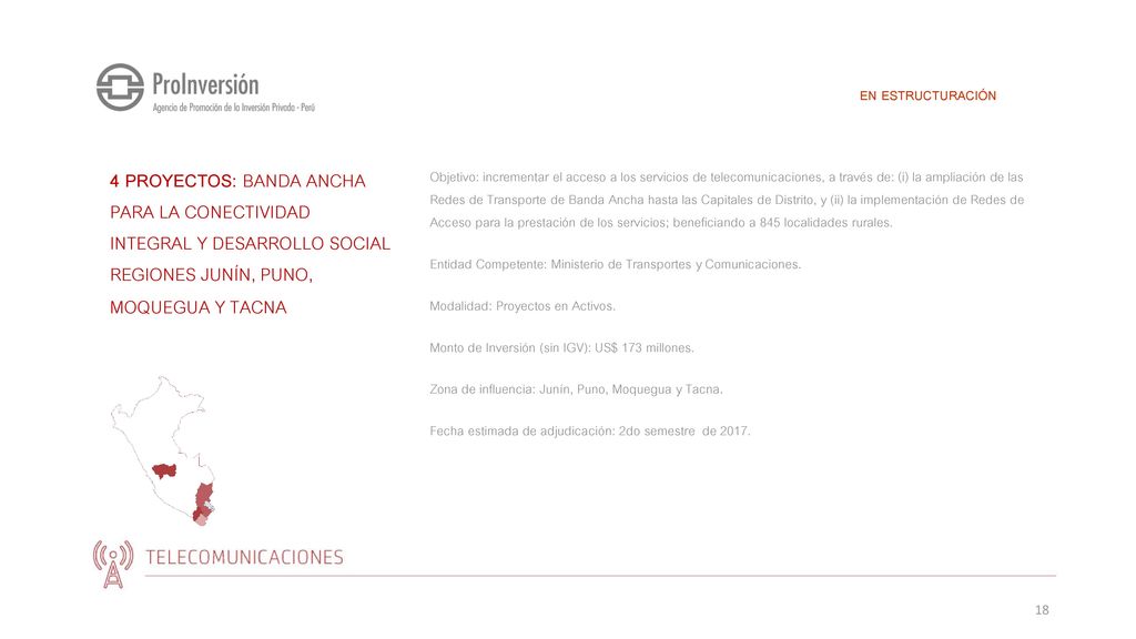 EN ESTRUCTURACIÓN 4 PROYECTOS: Banda Ancha para la Conectividad Integral y Desarrollo Social Regiones Junín, Puno, Moquegua y Tacna.