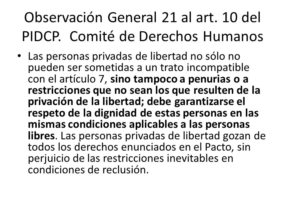 Observación General 21 al art. 10 del PIDCP. Comité de Derechos Humanos