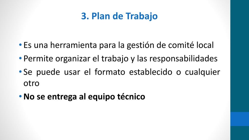 3. Plan de Trabajo Es una herramienta para la gestión de comité local