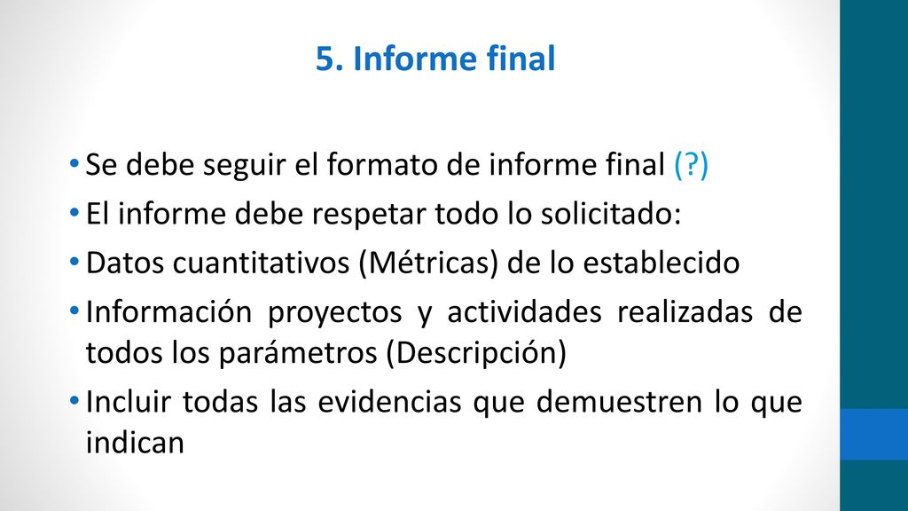 5. Informe final Se debe seguir el formato de informe final ( )
