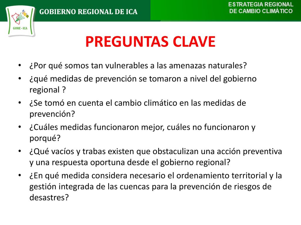 PREGUNTAS CLAVE ¿Por qué somos tan vulnerables a las amenazas naturales ¿qué medidas de prevención se tomaron a nivel del gobierno regional