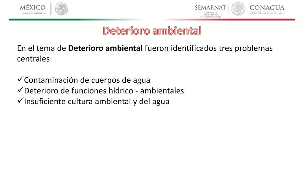 Deterioro ambiental En el tema de Deterioro ambiental fueron identificados tres problemas centrales: