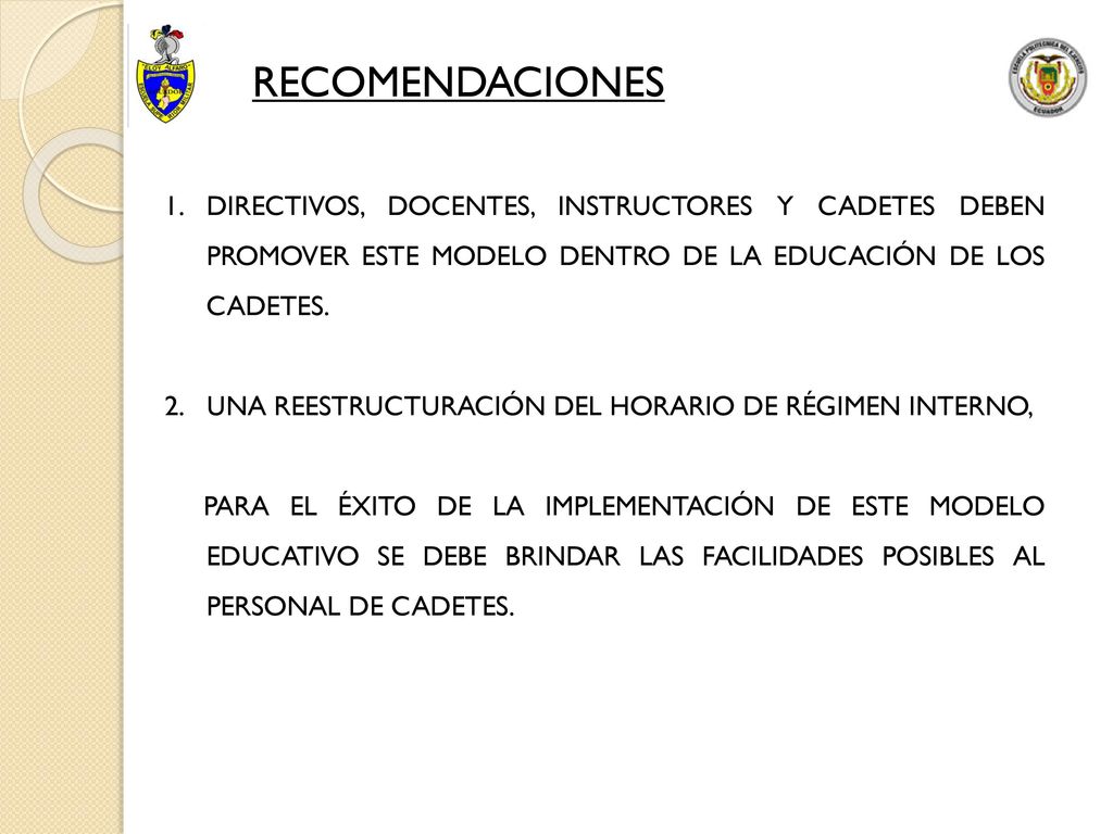RECOMENDACIONES DIRECTIVOS, DOCENTES, INSTRUCTORES Y CADETES DEBEN PROMOVER ESTE MODELO DENTRO DE LA EDUCACIÓN DE LOS CADETES.