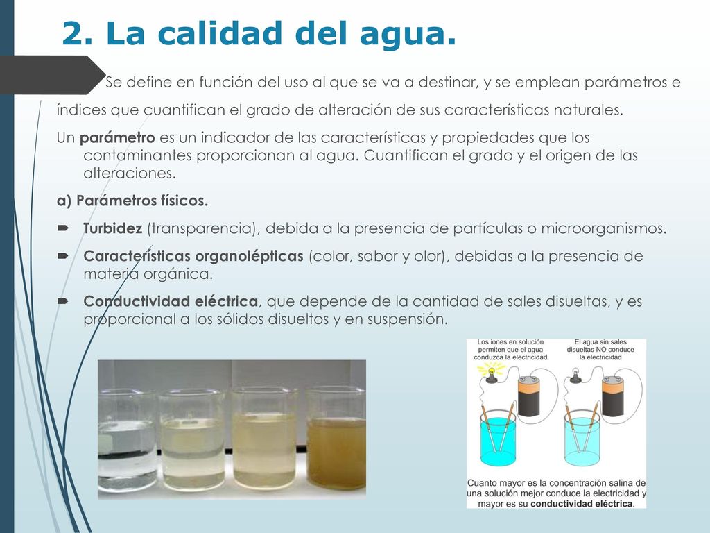 2. La calidad del agua. Se define en función del uso al que se va a destinar, y se emplean parámetros e.