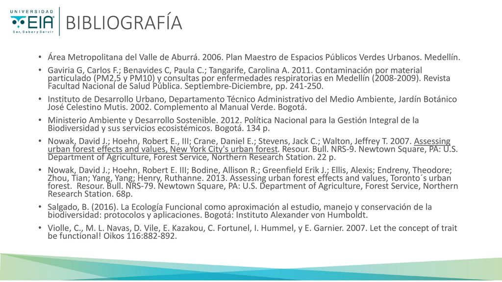 BIBLIOGRAFÍA Área Metropolitana del Valle de Aburrá Plan Maestro de Espacios Públicos Verdes Urbanos. Medellín.