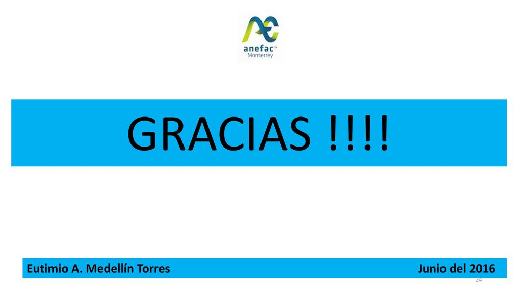 GRACIAS !!!! Eutimio A. Medellín Torres Junio del 2016