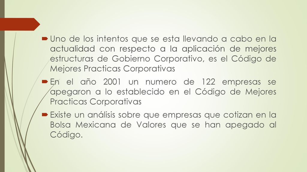 Uno de los intentos que se esta llevando a cabo en la actualidad con respecto a la aplicación de mejores estructuras de Gobierno Corporativo, es el Código de Mejores Practicas Corporativas