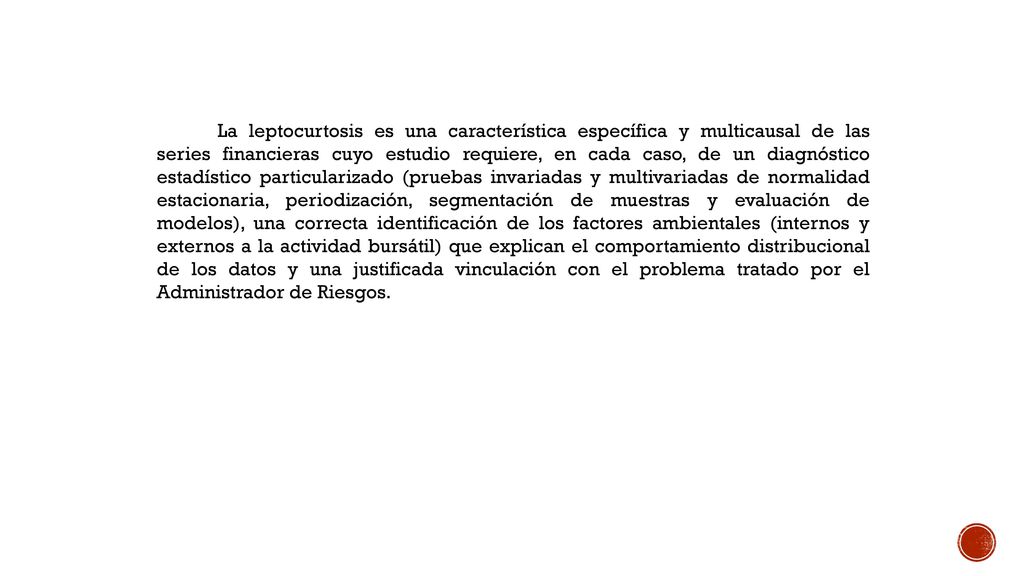Y hay una cantidad de anormalidades bien documentadas en las distribuciones empíricas de los rendimientos que no admiten una solución satisfactoria y que limitan fuertemente la capacidad de predicción del supuesto.