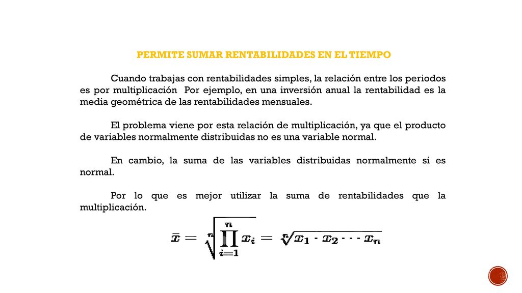 La rentabilidad logarítmica puede ser menor a -1, ya que puede ser definida para cualquier valor entre -∞ y +∞.