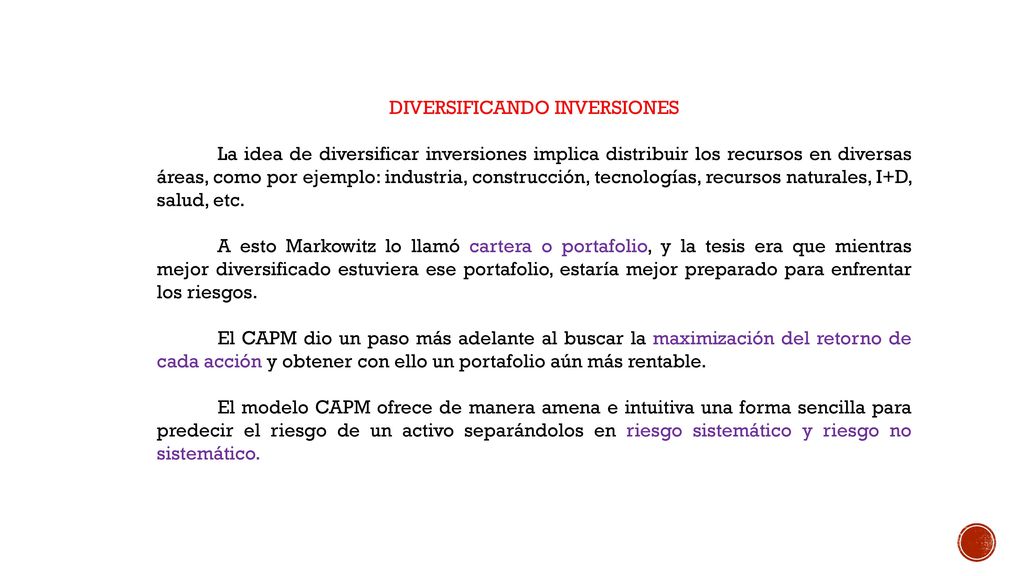 El Modelo de Valoración del Precio de los Activos Financieros o Capital Asset Pricing Model (conocido como modelo CAPM) es una de las herramientas más utilizadas en el área financiera para determinar la tasa de retorno requerida para un cierto activo.