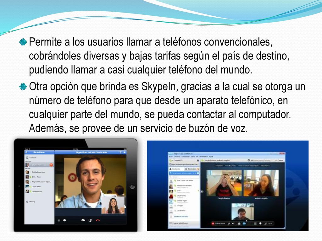 Permite a los usuarios llamar a teléfonos convencionales, cobrándoles diversas y bajas tarifas según el país de destino, pudiendo llamar a casi cualquier teléfono del mundo.
