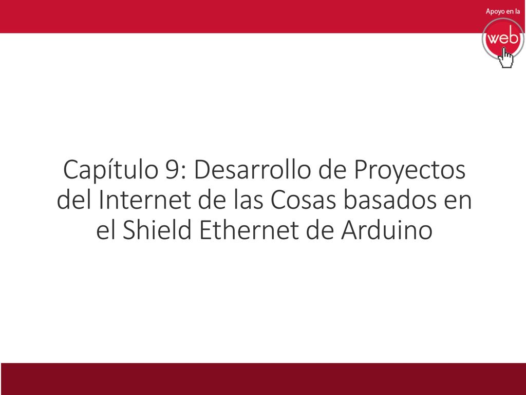 Capítulo 9: Desarrollo de Proyectos del Internet de las Cosas basados en el Shield Ethernet de Arduino