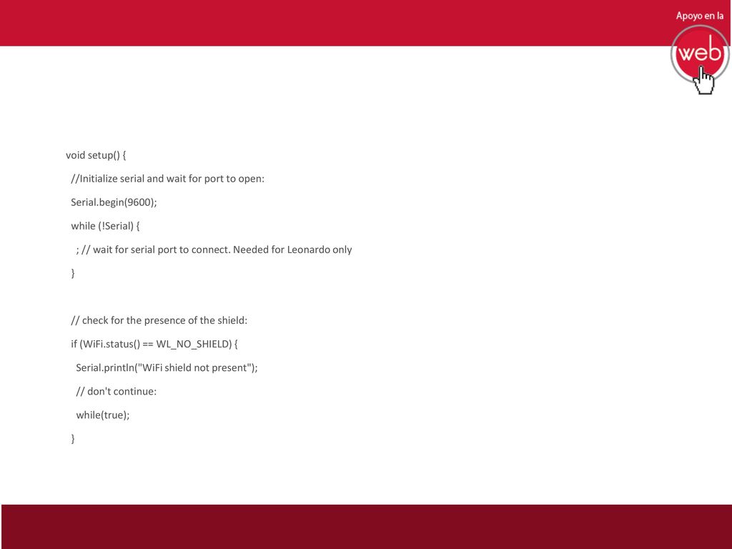 void setup() { //Initialize serial and wait for port to open: Serial