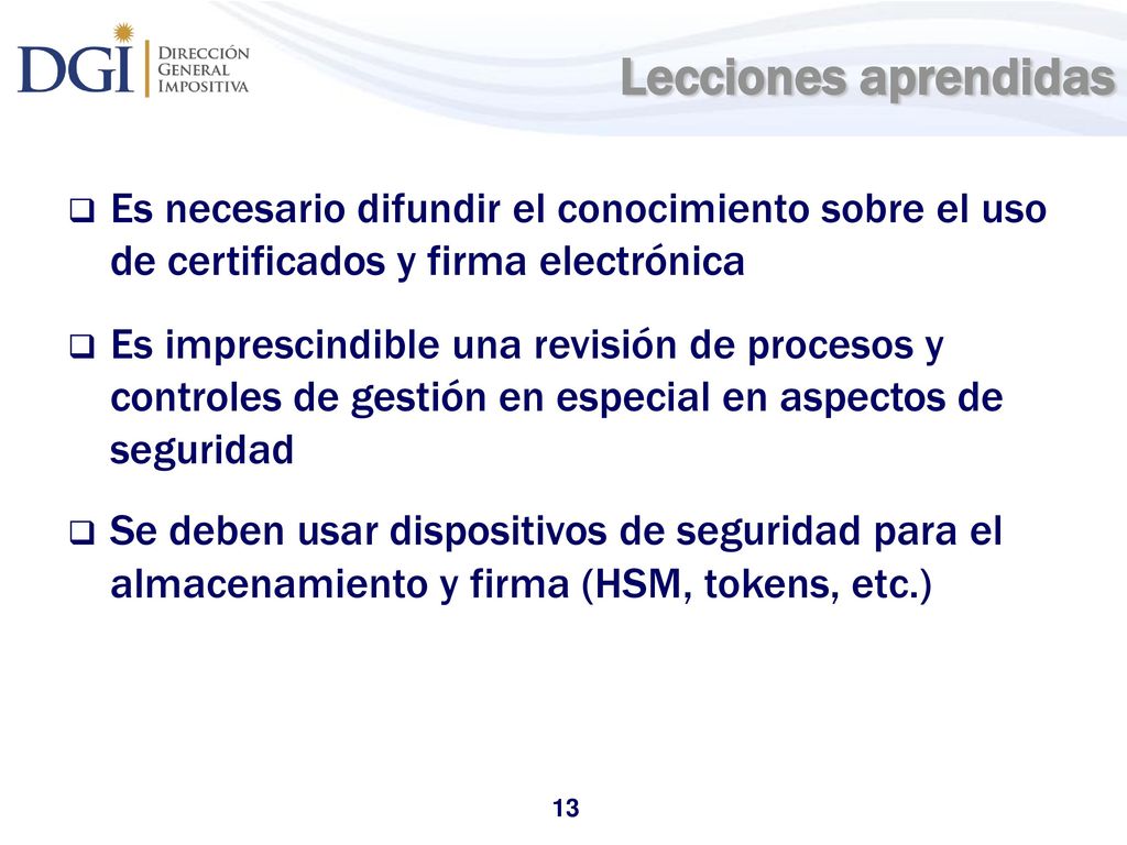 Lecciones aprendidas Es necesario difundir el conocimiento sobre el uso de certificados y firma electrónica.