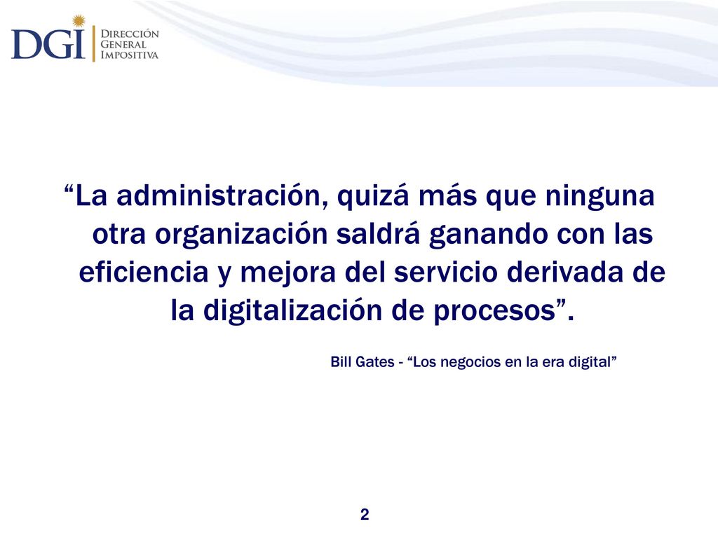 La administración, quizá más que ninguna otra organización saldrá ganando con las eficiencia y mejora del servicio derivada de la digitalización de procesos .
