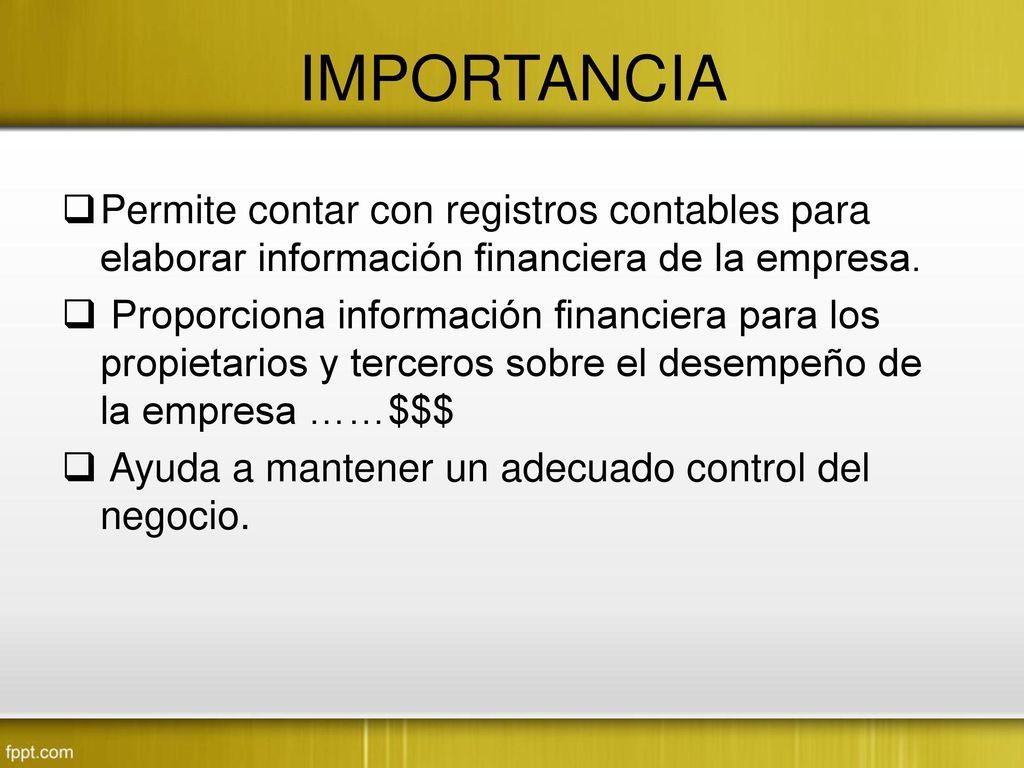 IMPORTANCIA Permite contar con registros contables para elaborar información financiera de la empresa.