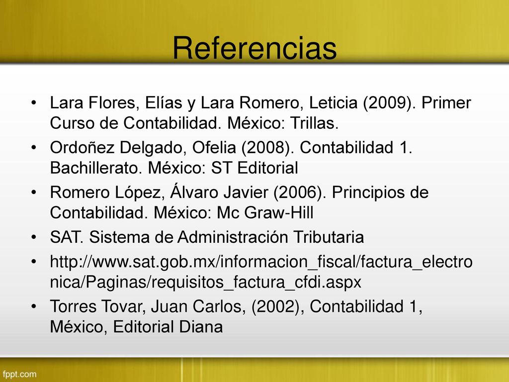 Referencias Lara Flores, Elías y Lara Romero, Leticia (2009). Primer Curso de Contabilidad. México: Trillas.
