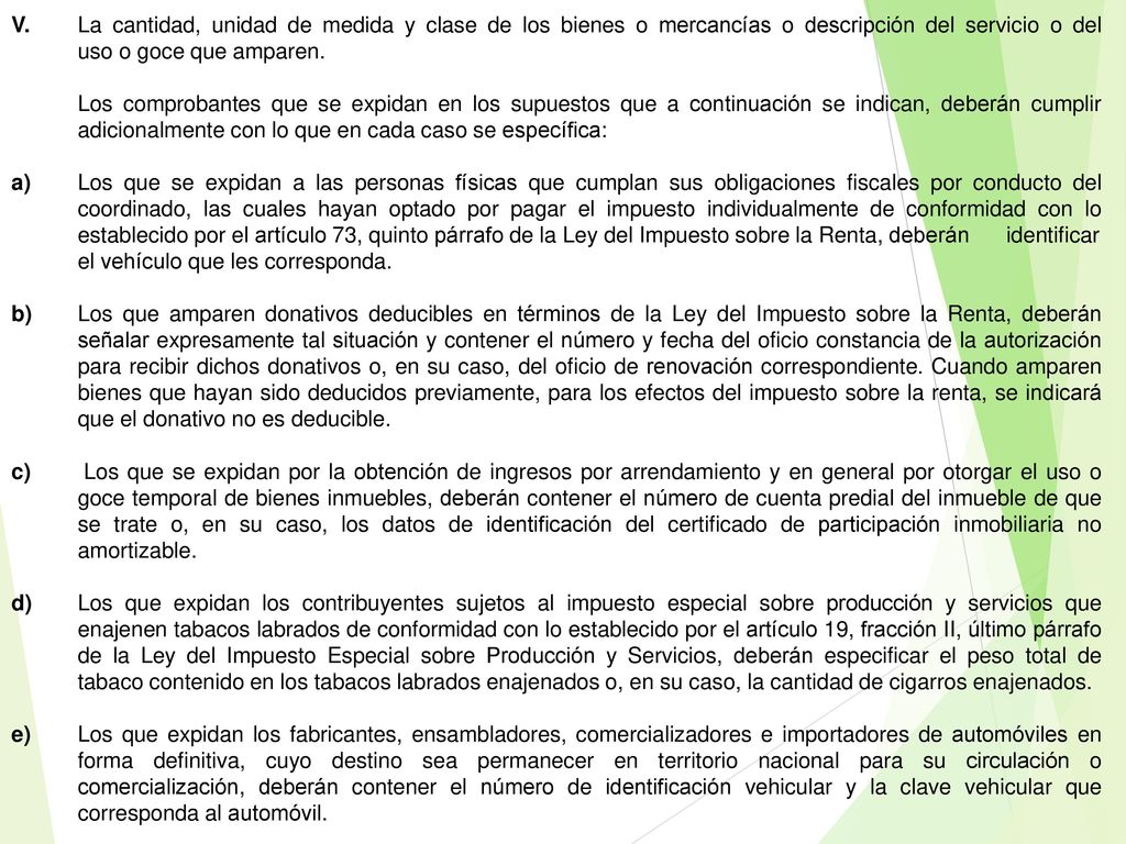 V. La cantidad, unidad de medida y clase de los bienes o mercancías o descripción del servicio o del uso o goce que amparen.