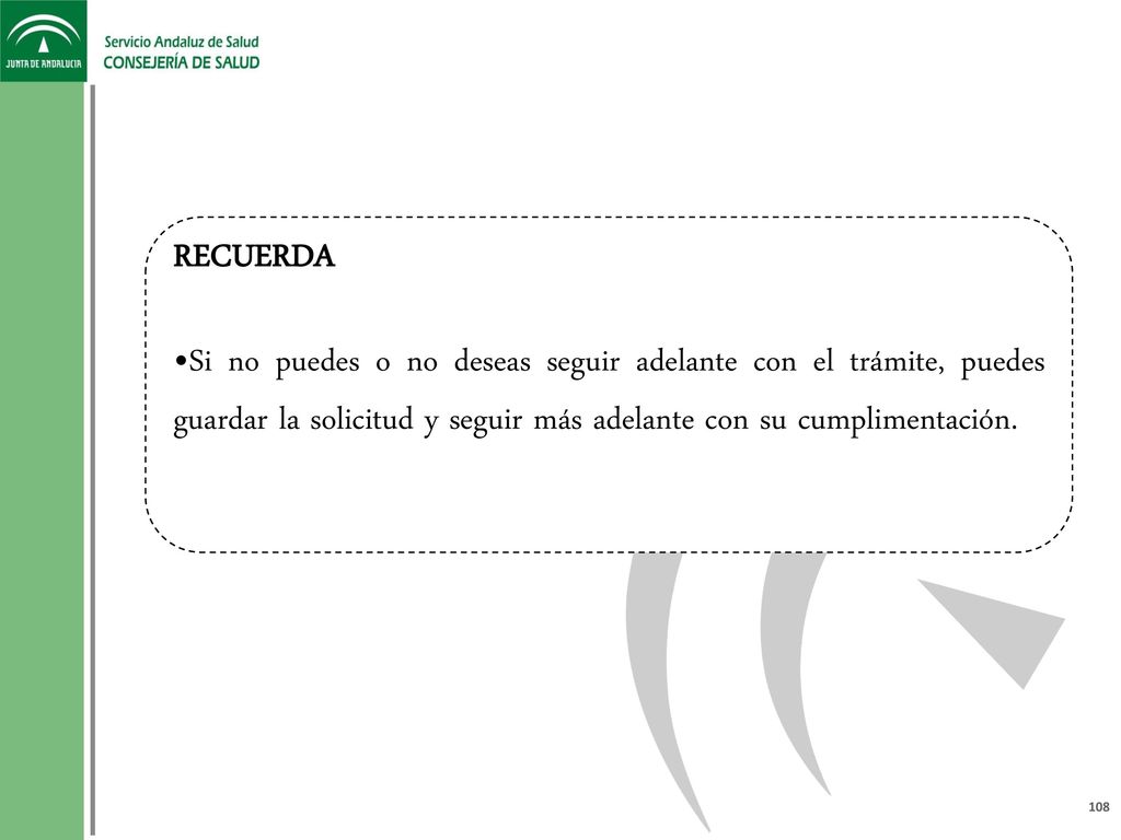 RECUERDA Si no puedes o no deseas seguir adelante con el trámite, puedes guardar la solicitud y seguir más adelante con su cumplimentación.