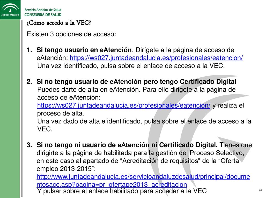 ¿Cómo accedo a la VEC Existen 3 opciones de acceso:
