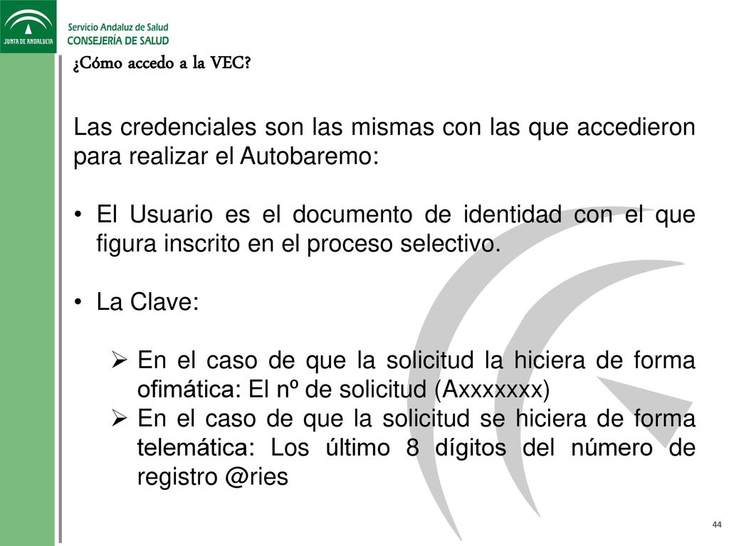 ¿Cómo accedo a la VEC Las credenciales son las mismas con las que accedieron para realizar el Autobaremo:
