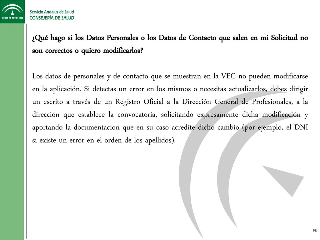 ¿Qué hago si los Datos Personales o los Datos de Contacto que salen en mi Solicitud no son correctos o quiero modificarlos