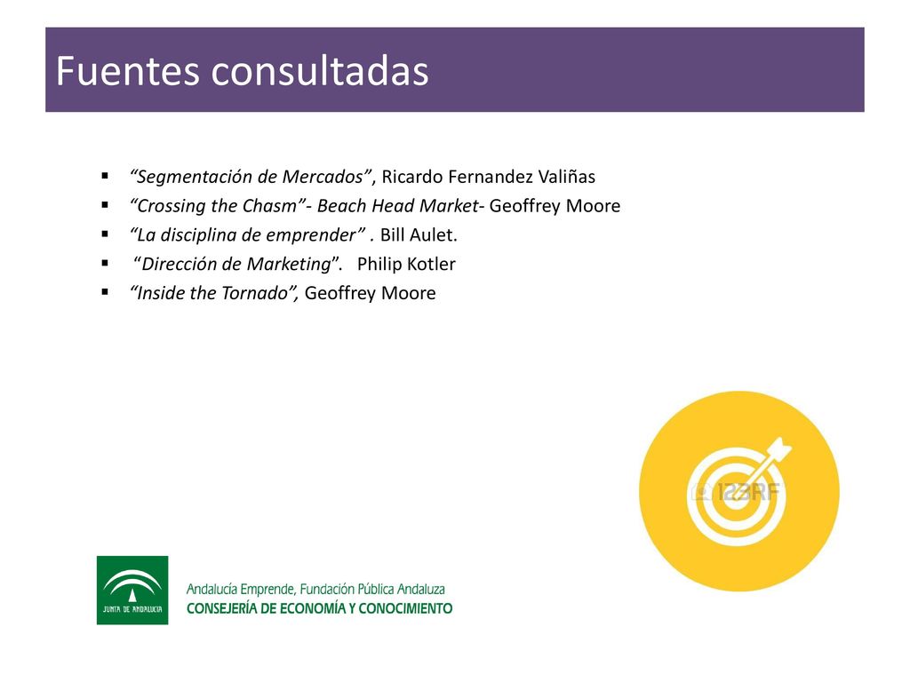 Fuentes consultadas Segmentación de Mercados , Ricardo Fernandez Valiñas. Crossing the Chasm - Beach Head Market- Geoffrey Moore.