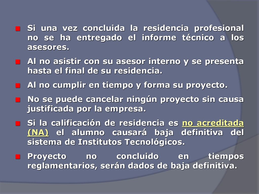 Si una vez concluida la residencia profesional no se ha entregado el informe técnico a los asesores.