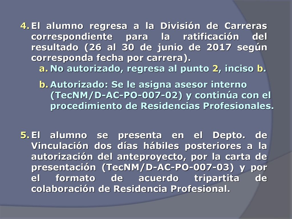 El alumno regresa a la División de Carreras correspondiente para la ratificación del resultado (26 al 30 de junio de 2017 según corresponda fecha por carrera).
