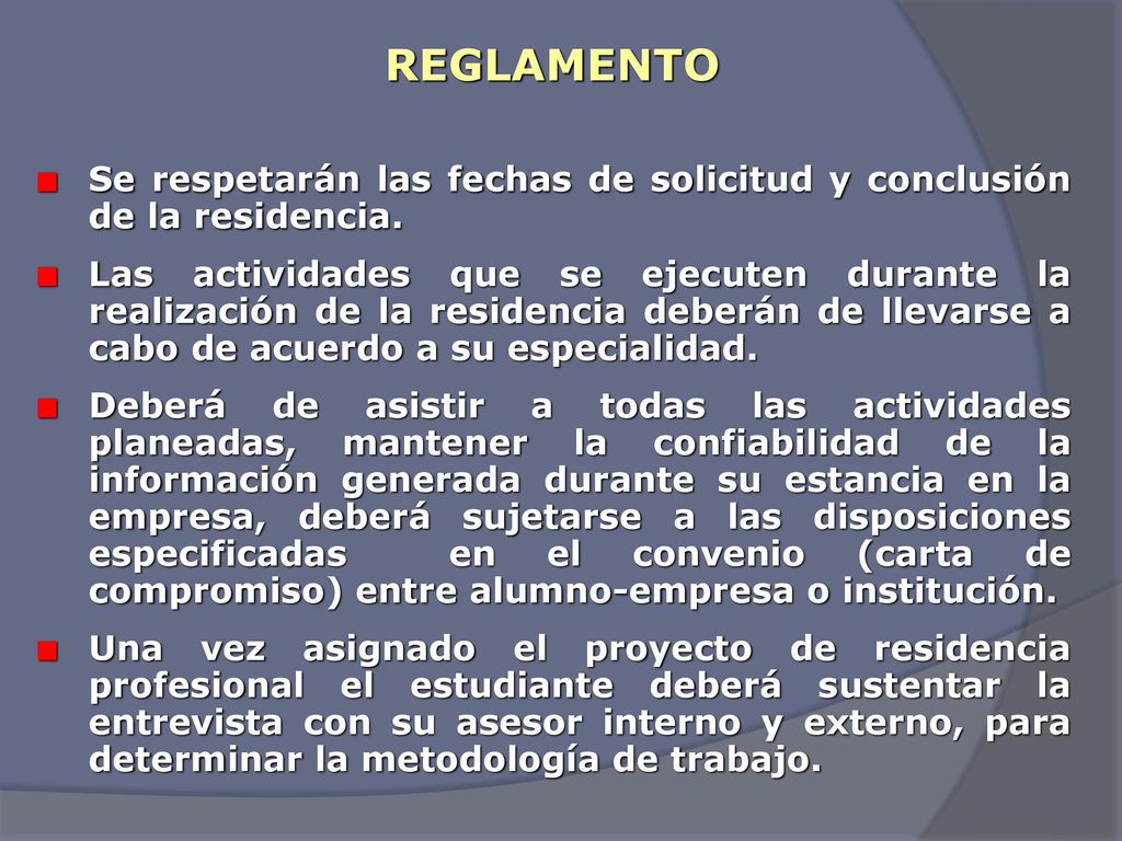 REGLAMENTO Se respetarán las fechas de solicitud y conclusión de la residencia.