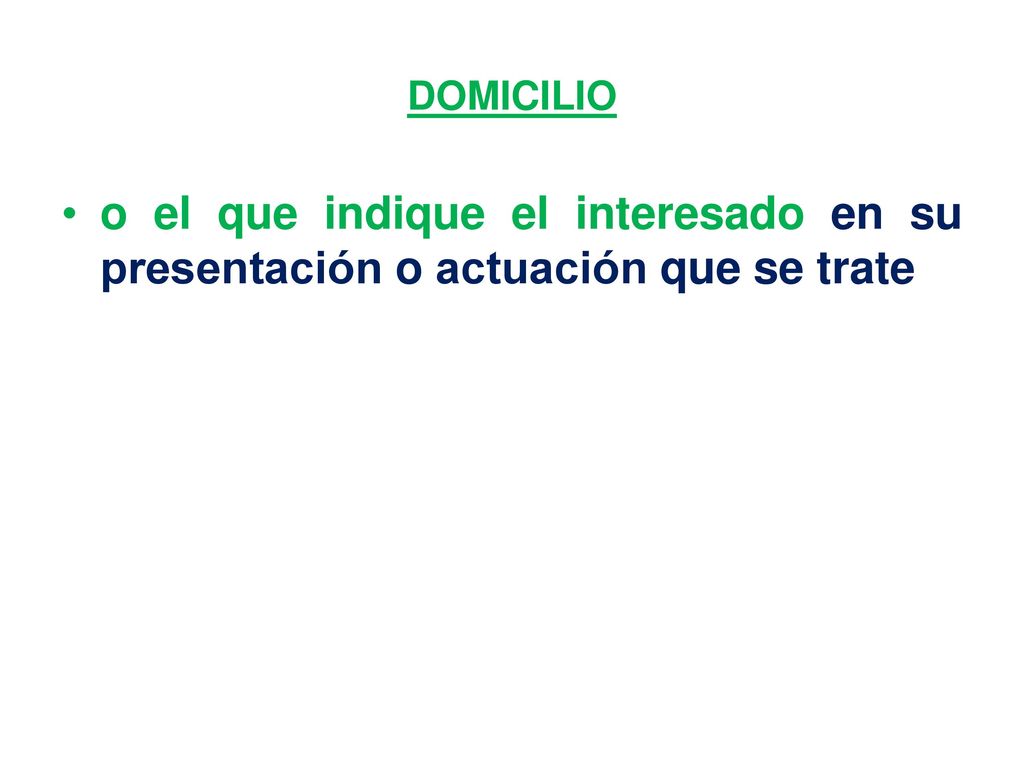 DOMICILIO o el que indique el interesado en su presentación o actuación que se trate