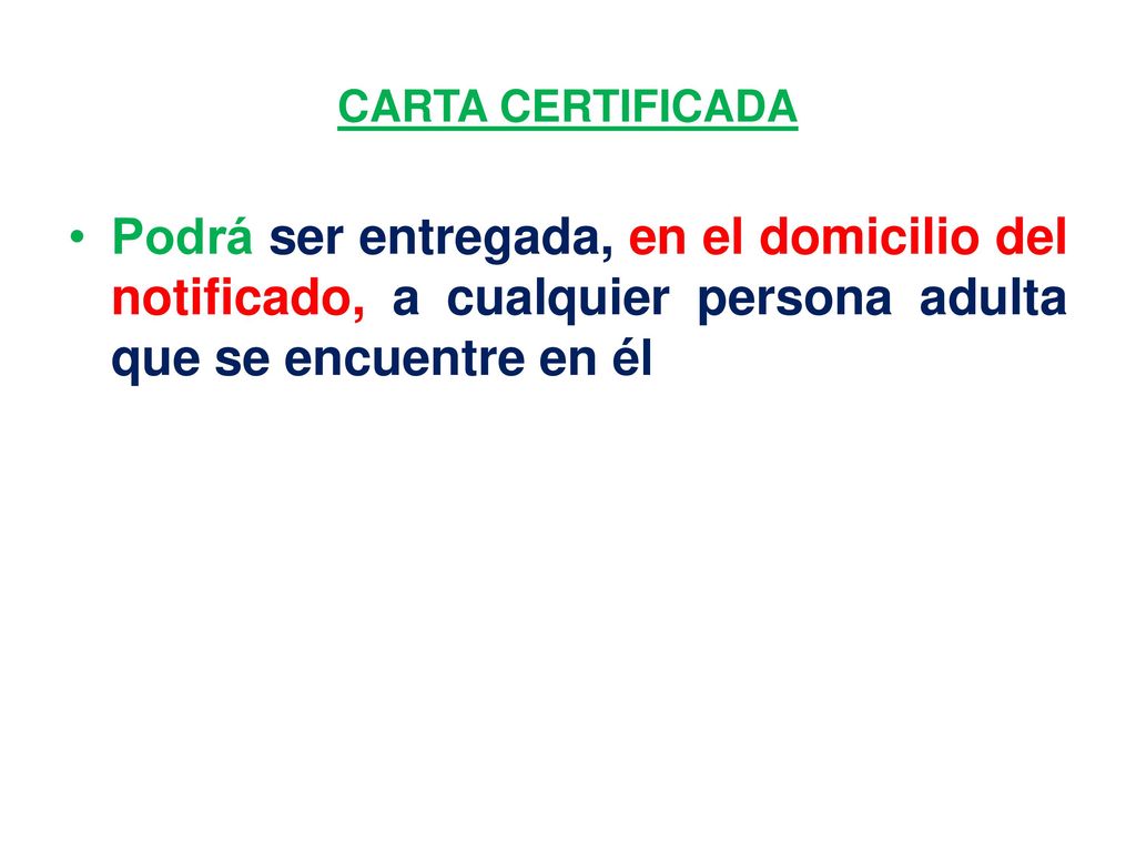 CARTA CERTIFICADA Podrá ser entregada, en el domicilio del notificado, a cualquier persona adulta que se encuentre en él.