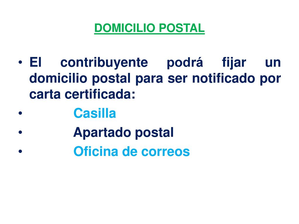 DOMICILIO POSTAL El contribuyente podrá fijar un domicilio postal para ser notificado por carta certificada: