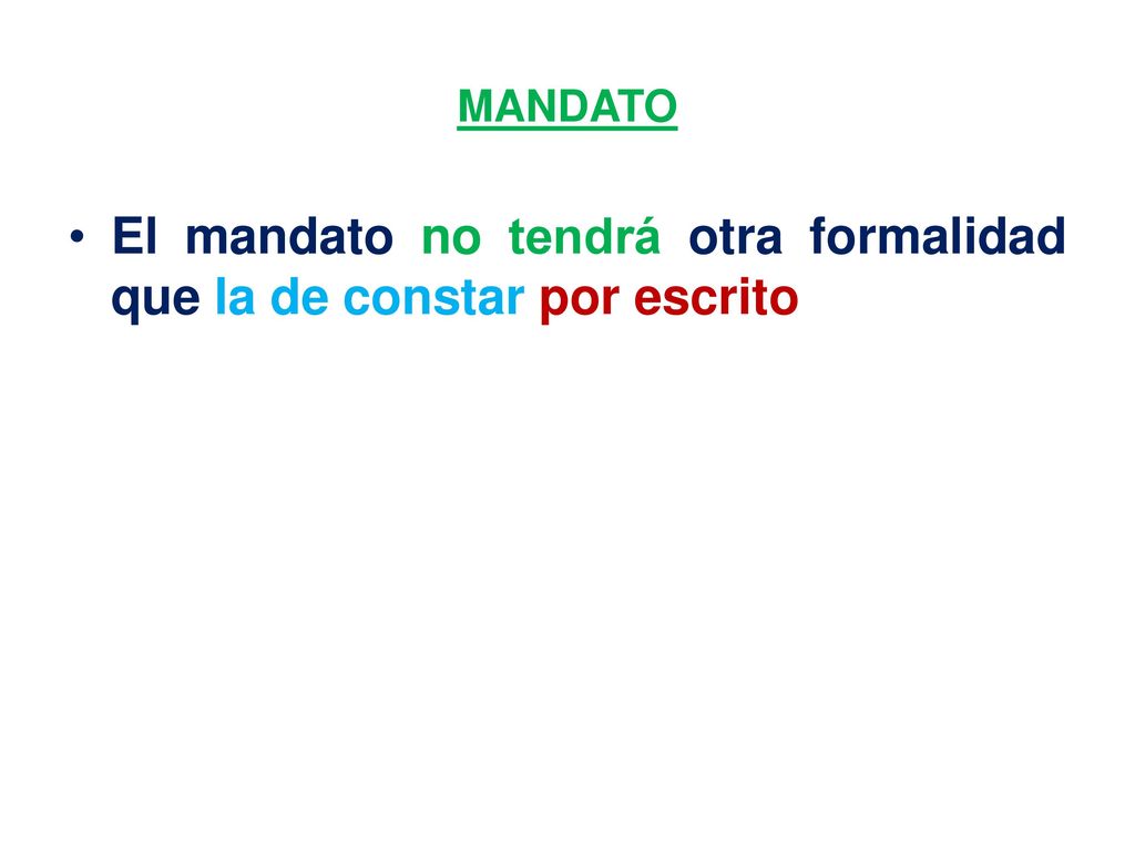El mandato no tendrá otra formalidad que la de constar por escrito