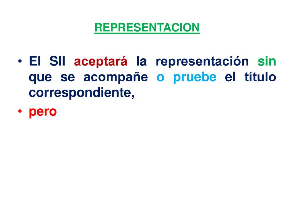REPRESENTACION El SII aceptará la representación sin que se acompañe o pruebe el título correspondiente,