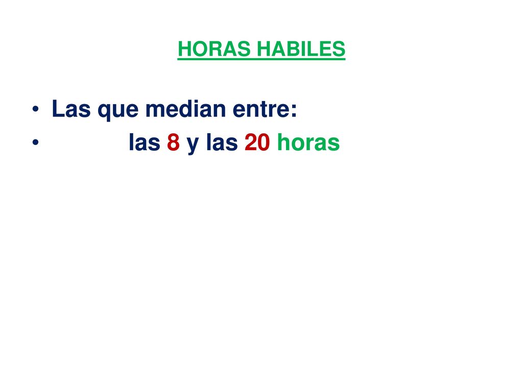 HORAS HABILES Las que median entre: las 8 y las 20 horas