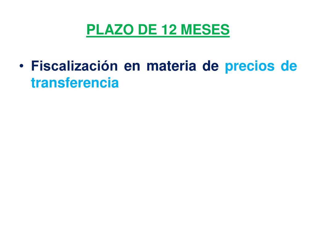PLAZO DE 12 MESES Fiscalización en materia de precios de transferencia