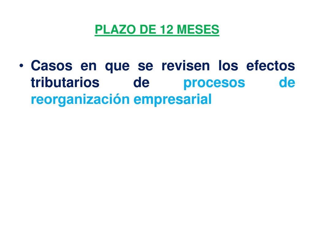 PLAZO DE 12 MESES Casos en que se revisen los efectos tributarios de procesos de reorganización empresarial.