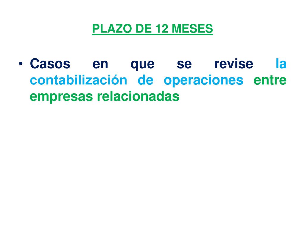 PLAZO DE 12 MESES Casos en que se revise la contabilización de operaciones entre empresas relacionadas.