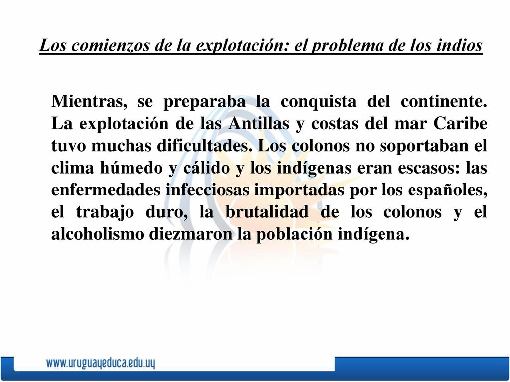 Los comienzos de la explotación: el problema de los indios