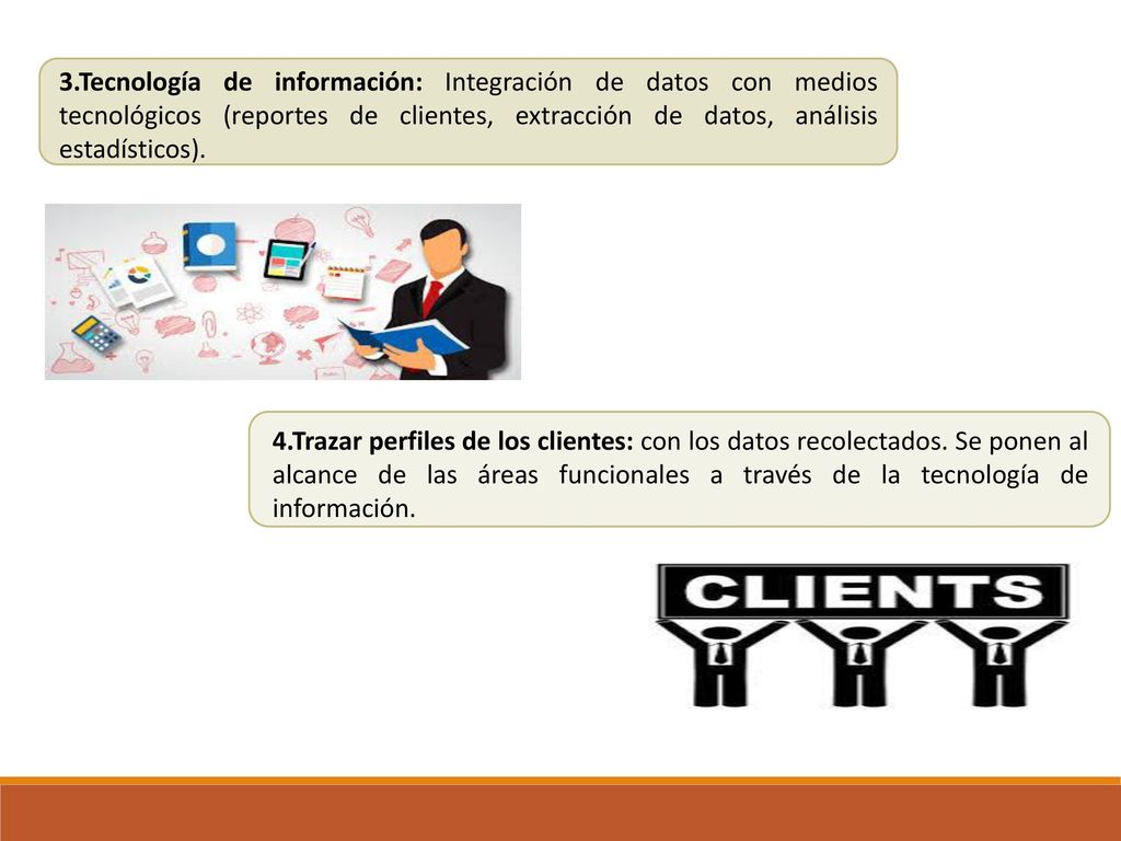 3.Tecnología de información: Integración de datos con medios tecnológicos (reportes de clientes, extracción de datos, análisis estadísticos).