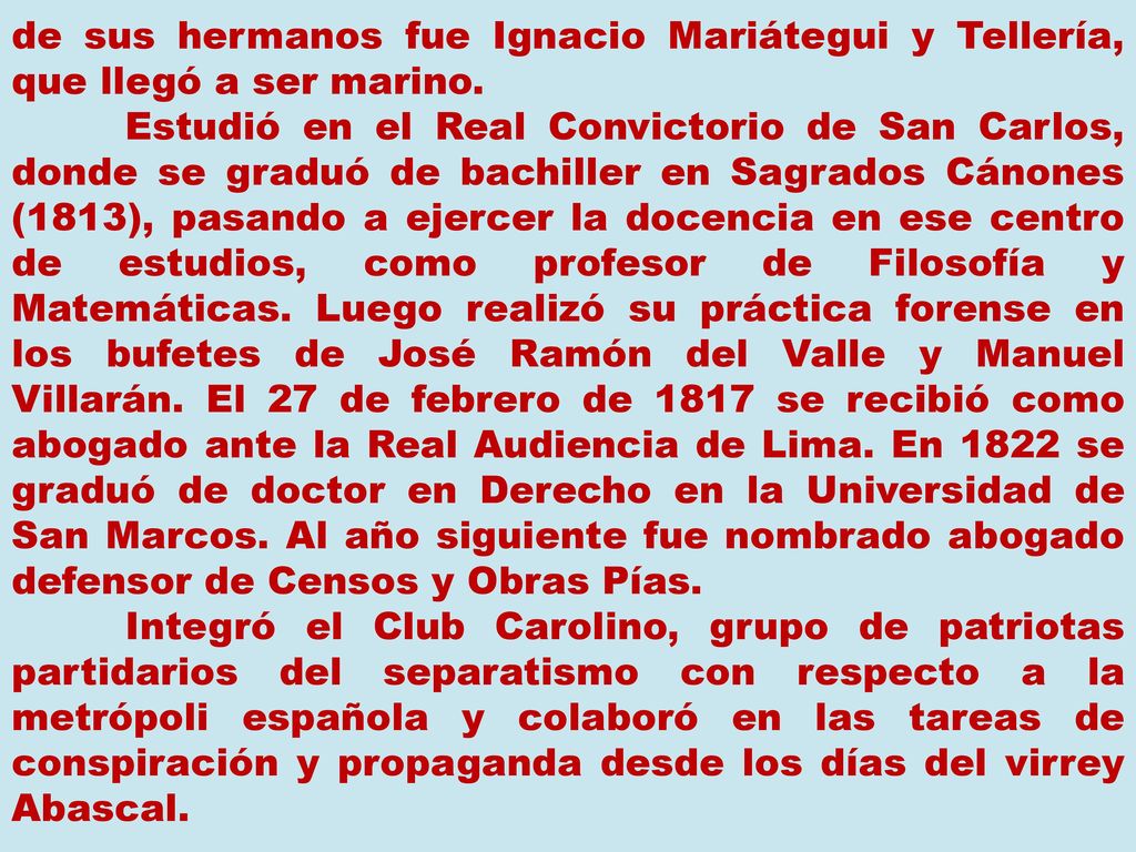 de sus hermanos fue Ignacio Mariátegui y Tellería, que llegó a ser marino.