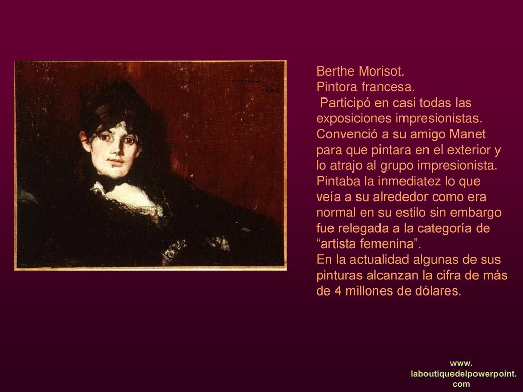 Berthe Morisot. Pintora francesa. Participó en casi todas las exposiciones impresionistas.