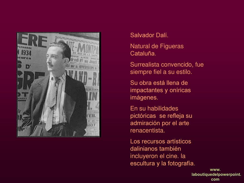 Salvador Dalí. Natural de Figueras Cataluña. Surrealista convencido, fue siempre fiel a su estilo.