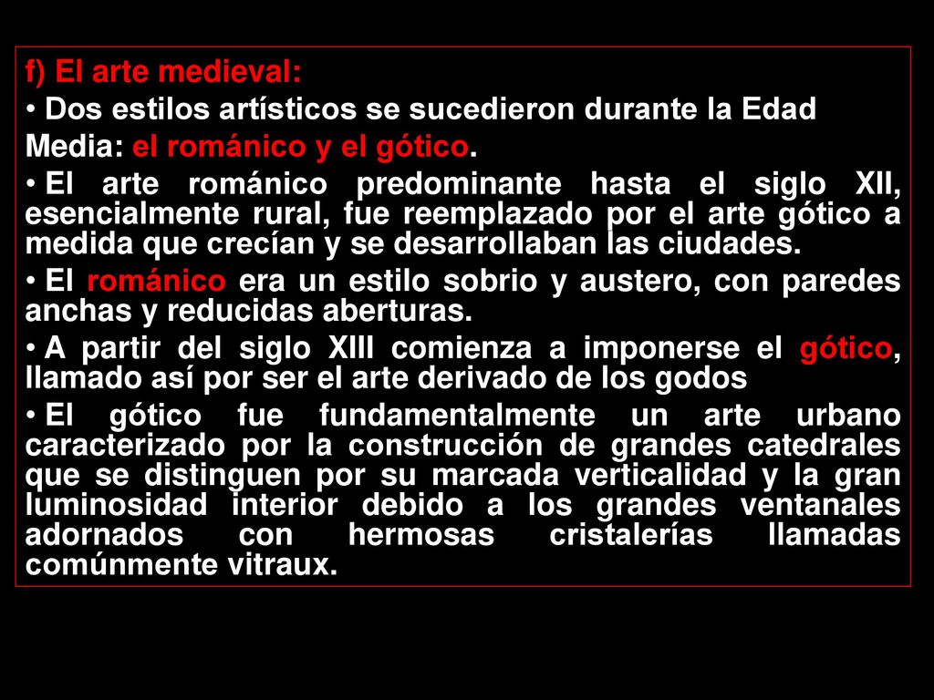 f) El arte medieval: Dos estilos artísticos se sucedieron durante la Edad Media: el románico y el gótico.