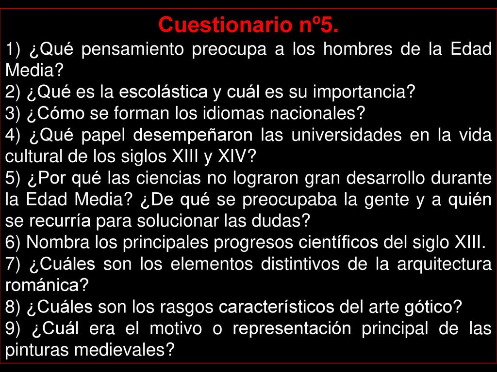 Cuestionario nº5. 1) ¿Qué pensamiento preocupa a los hombres de la Edad Media 2) ¿Qué es la escolástica y cuál es su importancia