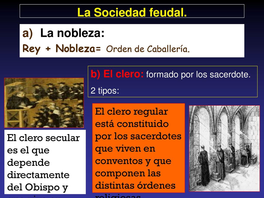 La Sociedad feudal. La nobleza: Rey + Nobleza= Orden de Caballería.