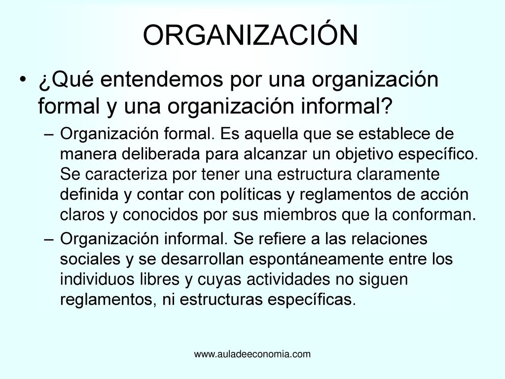 ORGANIZACIÓN ¿Qué entendemos por una organización formal y una organización informal